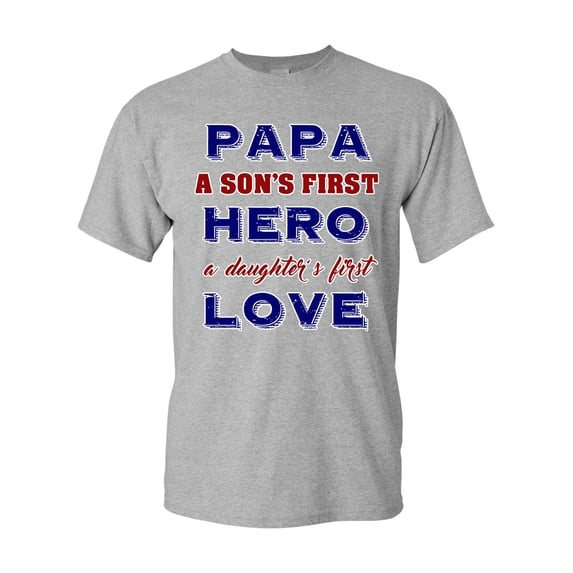 Papa A Son's First Hero A Daughter's First Love Funny DT Adult T-Shirt Tee