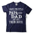 thumbnail image 1 of Papa And Dad Shirt I Have Two Titles Shirt Father's Day Papa And Dad Gifts Grandpa Gifts Father Tee (XX-Large Navy Blue), 1 of 6