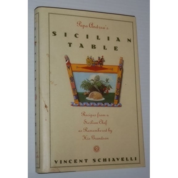 Pre-Owned Papa Andrea's Sicilian Table: Recipes from a Sicilian Chef As Remembered by His Grandson (Hardcover) 1559721987 9781559721981