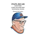 thumbnail image 1 of Winning Ways Papa Bear and the Chicago Bears' Winning Ways, Book 1, (Paperback), 1 of 1