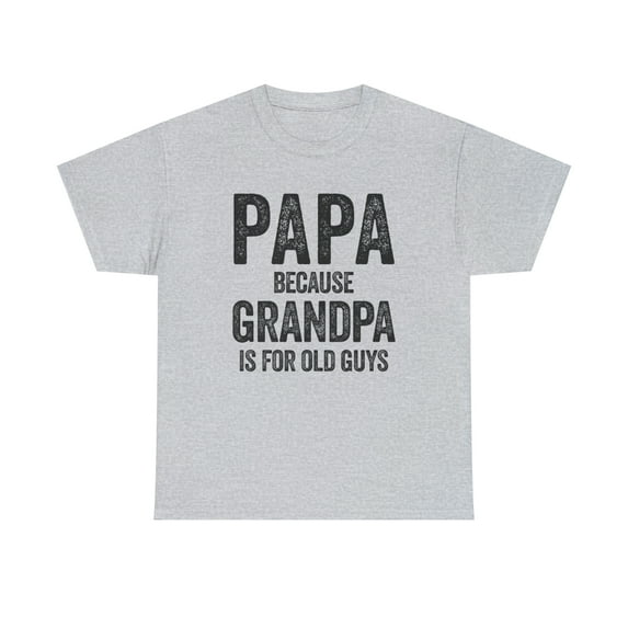 Papa - Because Grandpa Is For Old Guys - Funny Father's Day Gift - ID: 353