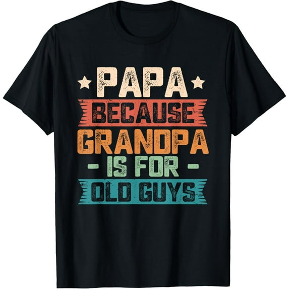 Papa Because Grandpa is For Old Guys Vintage Funny Dad Gift T-ShirtMen and women, White Black T-shirt, size: Extra large S-1615XL