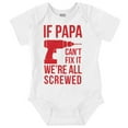 thumbnail image 1 of Papa Can't Fix It We're All Screwed Romper Boys or Girls Infant Baby Brisco Brands 12M, 1 of 6