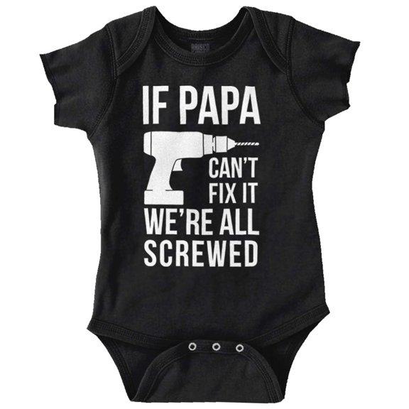 Papa Can't Fix It We're All Screwed Romper Boys or Girls Infant Baby Brisco Brands 24M