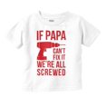 thumbnail image 1 of Papa Can't Fix It We're All Screwed Toddler Boy Girl T Shirt Infant Toddler Brisco Brands 2T, 1 of 6