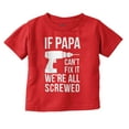 thumbnail image 1 of Papa Can't Fix It We're All Screwed Toddler Boy Girl T Shirt Infant Toddler Brisco Brands 5T, 1 of 6