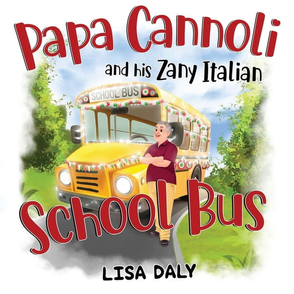 Papa Cannoli and his Zany Italian School Bus, (Paperback)