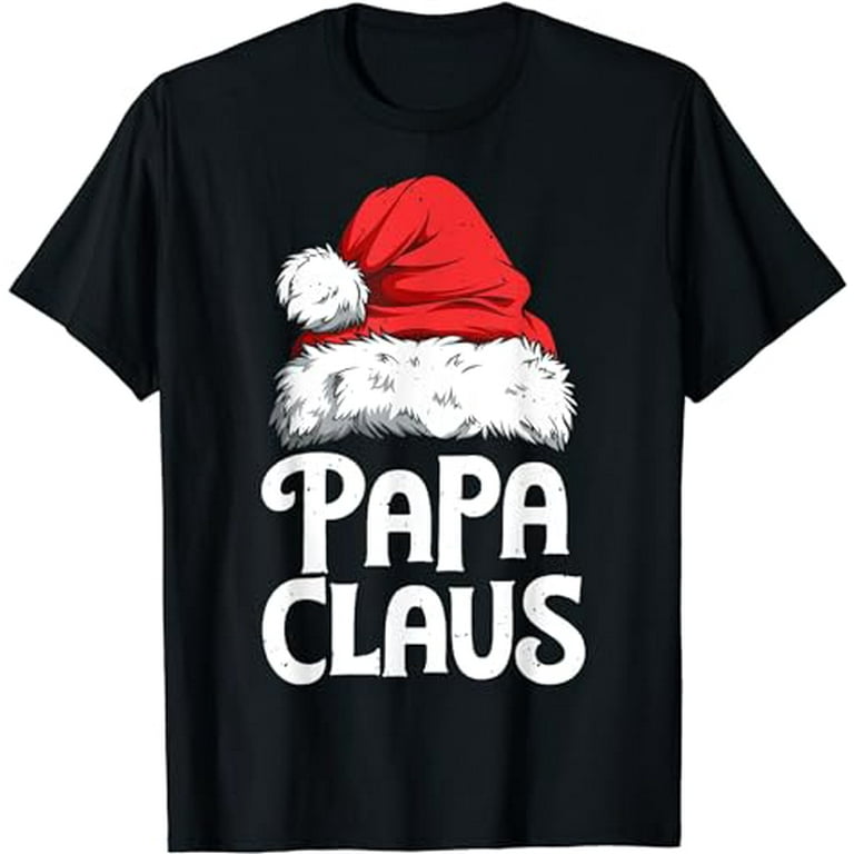 Papa Claus Christmas Dad Santa Family Matching Pajamas Xmas T-Shirt Papa Claus Christmas Dad Santa Family Matching Pajamas Xmas T-Shirt