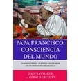 thumbnail image 1 of Papa Francisco, Conciencia del Mundo : Construyendo Puentes Necesarios en un Mundo Problemático (Paperback), 1 of 1