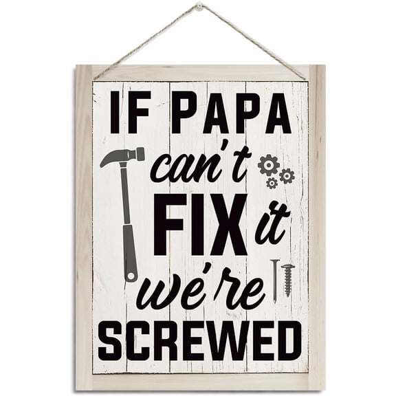 Papa Gifts, Rustic Hanging Wood Plaque Sign, Vintage Garage Decor, Woodworking Room Decor, Father's Day Gift for Papa, Birthday Christmas Gift for Papa, If Papa Can't Fix It We're Screwed Sign