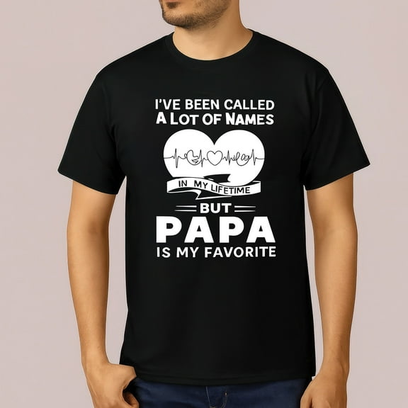 Papa I’ve Been Called a Lot of Names in My Lifetime Shirt – Funny Grandpa Family Tee