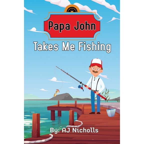 Papa John Papa John Takes Me Fishing, Book 1, (Paperback)