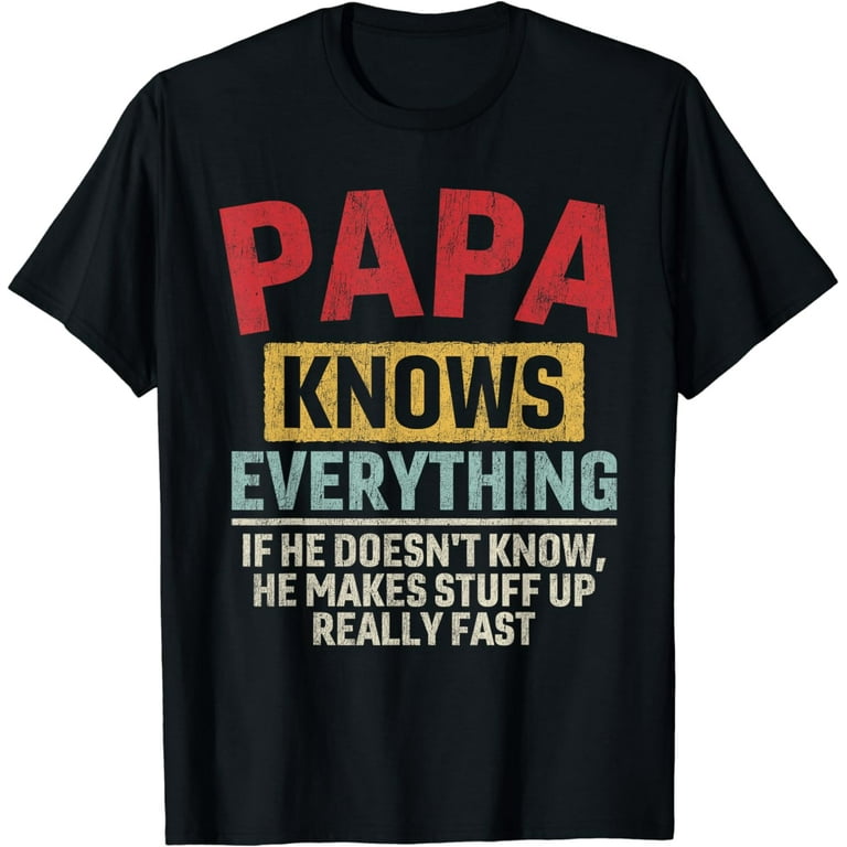 Vintage Papa Know Everything Gift For Father's Day T-Shirt Vintage Papa Know Everything Gift For Father's Day T-Shirt