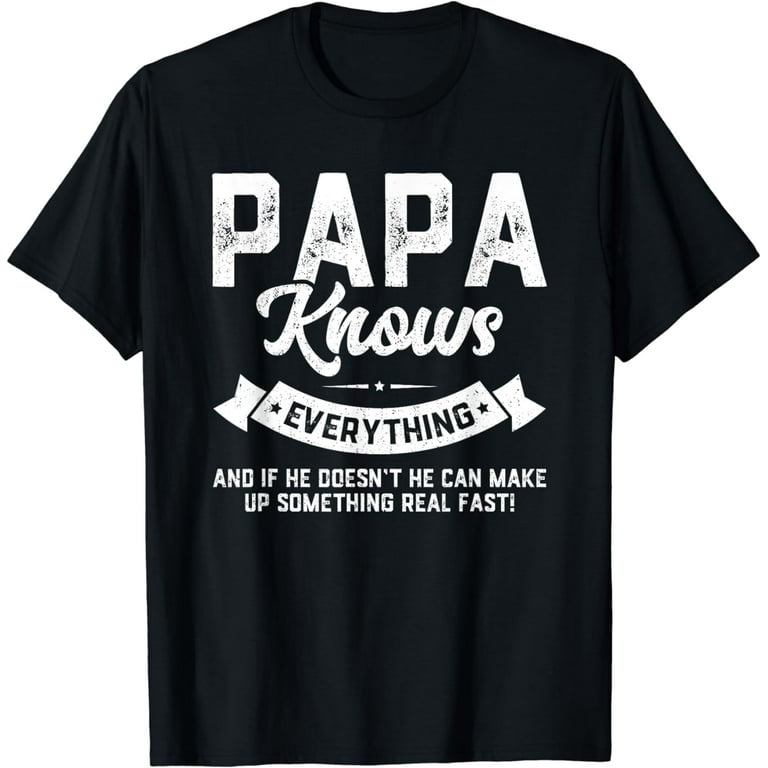 Vintage Papa Know Everything Gift For Father's Day T-Shirt Vintage Papa Know Everything Gift For Father's Day T-Shirt