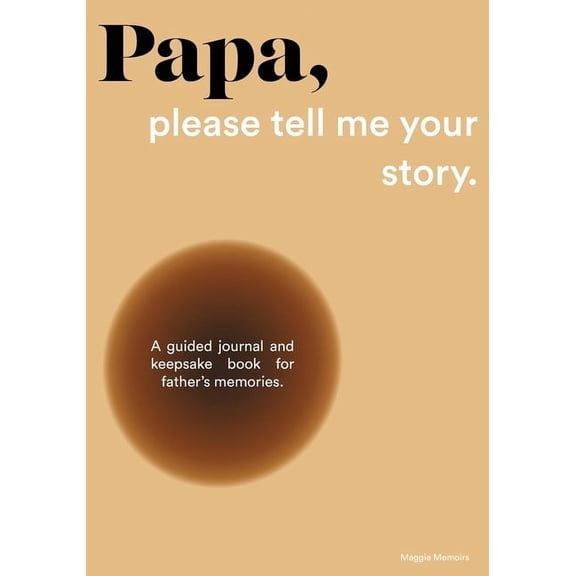 Papa, please tell me your story: A Guided Journal and Keepsake Book for Father's Memories., (Paperback)