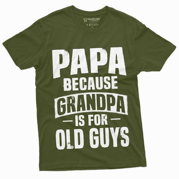 Papa T-Shirt Grandpa Is For Old Guys T-Shirt Pops Powpow Fathers Day Dad Tee (3X-Large Military Green)