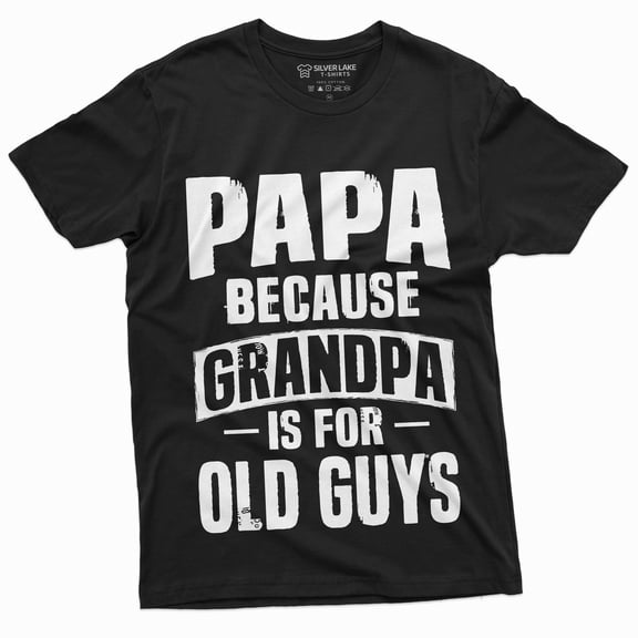 Papa T-Shirt Grandpa Is For Old Guys T-Shirt Pops Powpow Fathers Day Dad Tee