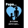 thumbnail image 1 of Papa... je t'aime parce que...: Livre à compléter pour dire à votre père que vous l'aimez en 50 raisons - fête des pères, noël, anniversaire ... (Paperback), 1 of 1