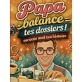 thumbnail image 1 of Papa raconte moi ton histoire, Balance tes dossiers, (Paperback), 1 of 1