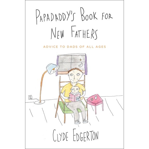 Papadaddy's Book for New Fathers : Advice to Dads of All Ages (Hardcover)
