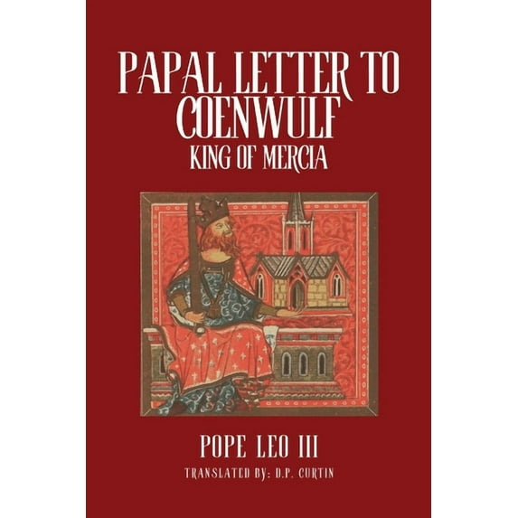 Papal Letters of Coenwulf, King of Mercia, (Paperback)