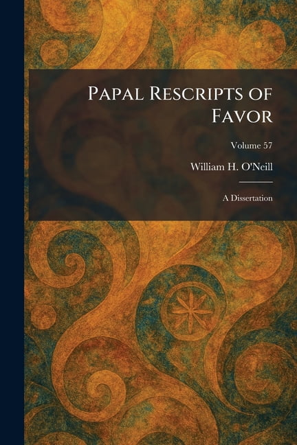 Papal Rescripts of Favor: A Dissertation, (Paperback)