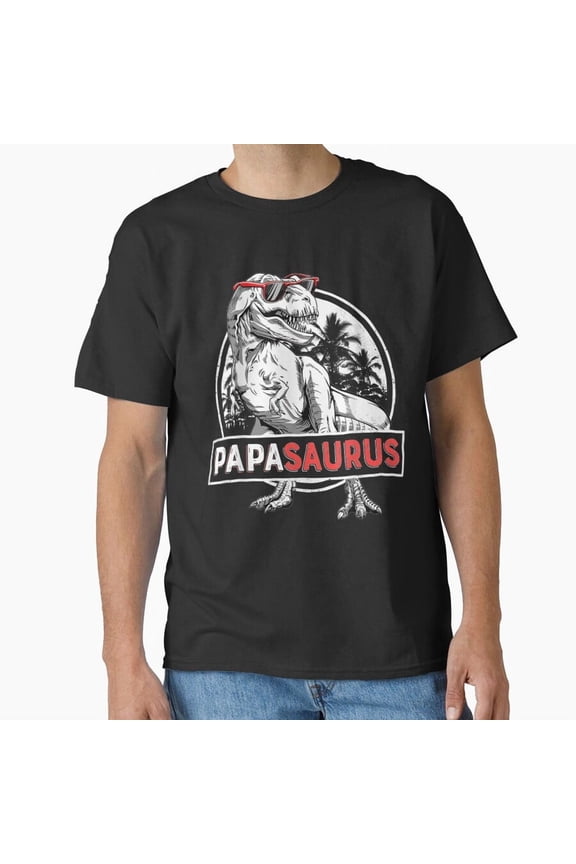 Papasaurus T-Rex Papa Saurus Dinosaur Men Dad Daddy H5346 Unisex T-Shirt, Up to 5XL Available