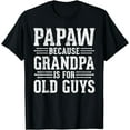 thumbnail image 1 of Papaw Because Grandpa is for Old Guys Father Day Funny Papaw T-Shirt, 1 of 4