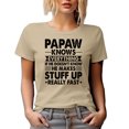 thumbnail image 1 of Papaw Knows Everything, If He Doesn't Know, He Makes Stuff Really Fast, Funny Granddad, Tan T-Shirt, Small, 1 of 5