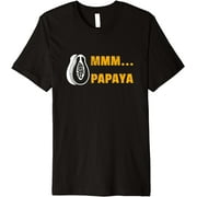 Papaya - Mmmmm.... Premium T-Shirt