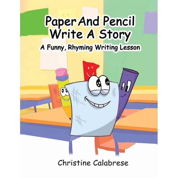 Paper And Pencil Write A Story: A Funny, Rhyming Story Writing Lesson, (Paperback)