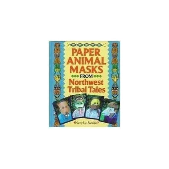 Pre-Owned Paper Animal Masks from Northwest Tribal Tales (Hardcover) 9780806943831