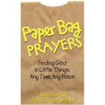thumbnail image 1 of Pre-Owned Paper Bag Prayers: Finding God in Little Things: Any Time, Any Place (Paperback) 0764813838 9780764813832, 1 of 1