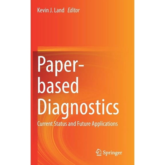 Paper-Based Diagnostics: Current Status and Future Applications, (Hardcover)
