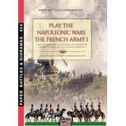 Paper Battles & Dioramas Play the Napoleonic war - The French army 1 Gioca a wargame alle guerre napoleoniche - L'esercito francese La Guar, Book 14, Paperback