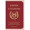 thumbnail image 1 of Pre-Owned Paper Citizens: How Illegal Immigrants Acquire Citizenship in Developing Countries Paperback, 1 of 1