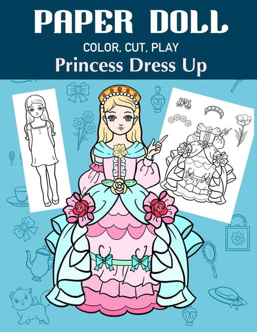 Paper Doll Coloring Book Paper Doll Color, Cut, Play Princess Dress Up: Coloring book for kids
