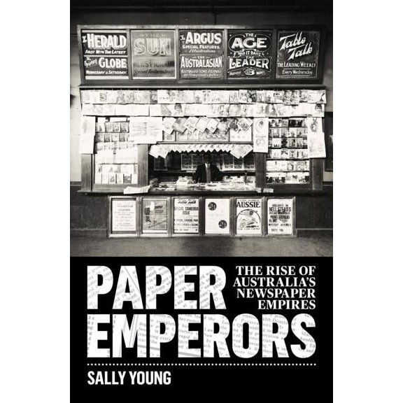 Paper Emperors: The rise of Australia's newspaper empires, (Paperback)