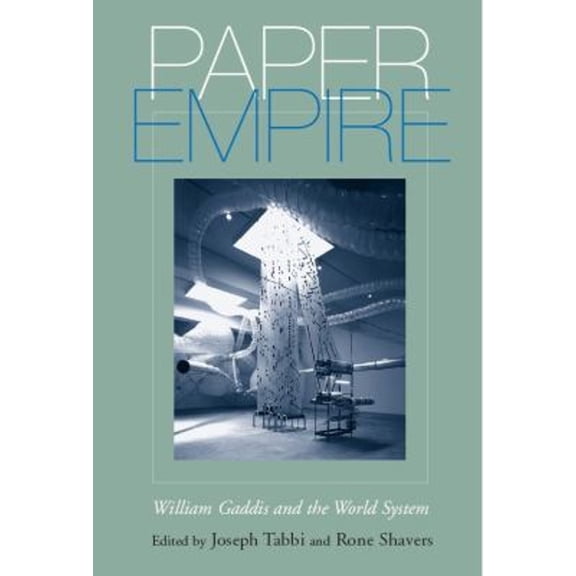 Pre-Owned Paper Empire : William Gaddis and the World System (Paperback) 9780817354060