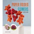 thumbnail image 1 of Paper Folded Flowers: All the Skills You Need to Make 21 Beautiful Projects (Paperback), 1 of 2