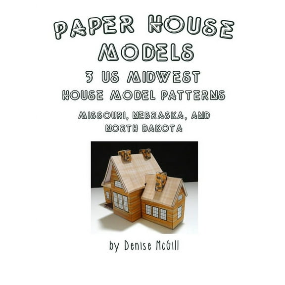 Paper House Models, 3 US Midwest House Model Patterns; Missouri, Nebraska, North Dakota, (Paperback)
