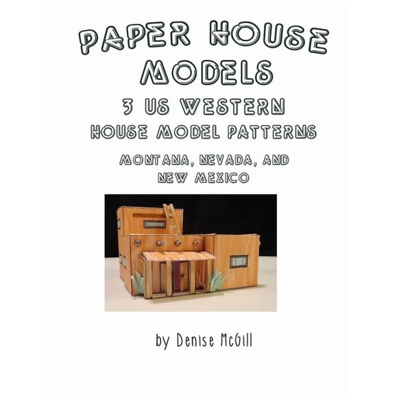 Paper House Models, 3 US West House Model Patterns; Montana, Nevada, New Mexico, (Paperback)