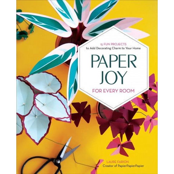 Paper Joy for Every Room: 15 Fun Projects to Add Decorating Charm to Your Home (Paperback)