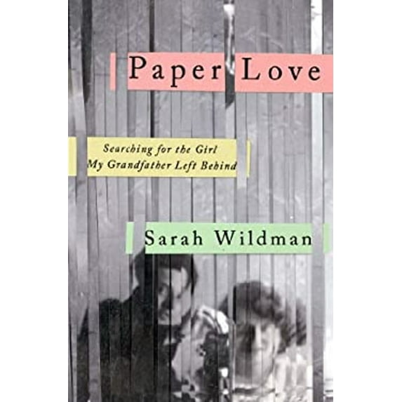 Pre-Owned Paper Love: Searching for the Girl My Grandfather Left Behind (Hardcover) 1594631557 9781594631559