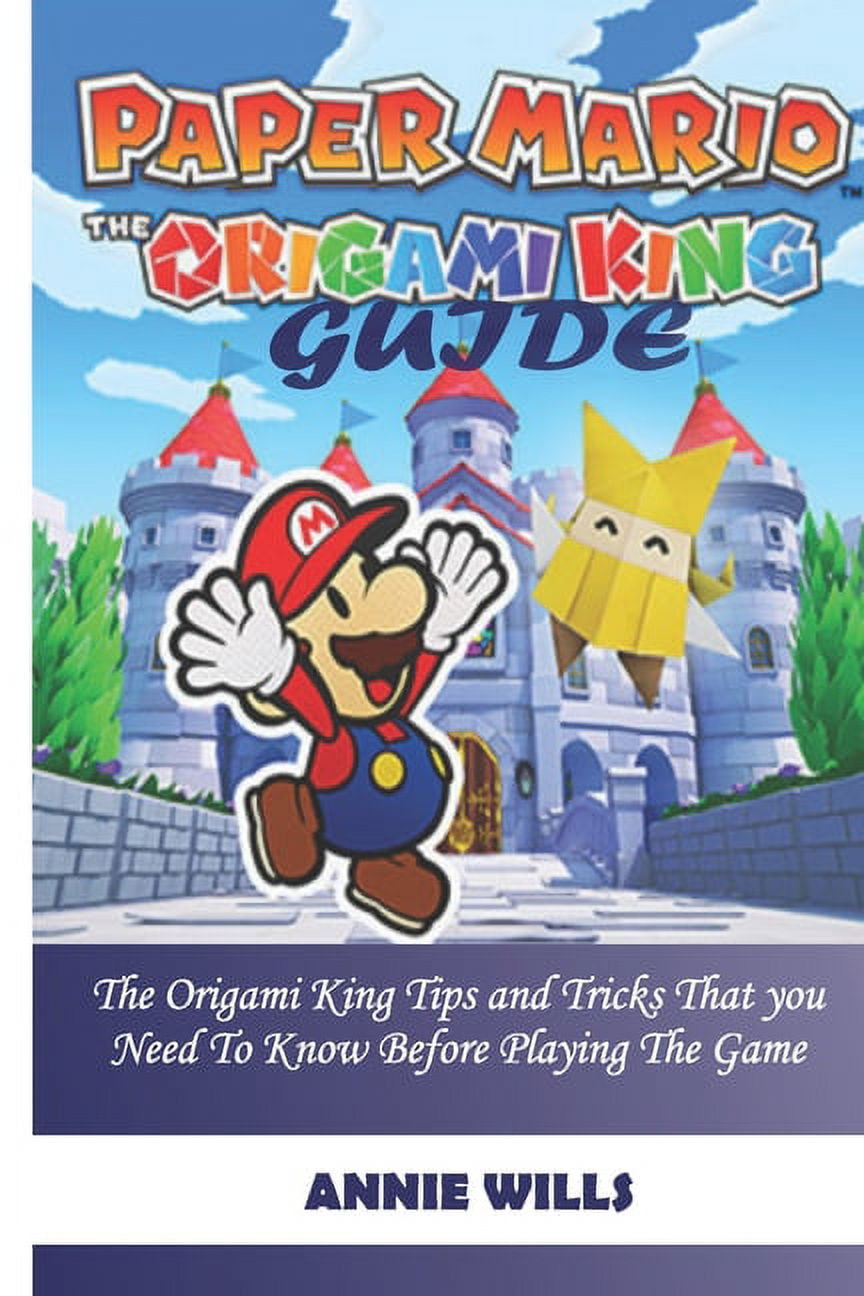 Paper Mario The Origami King : COMPLETE GUIDE: Everything You Need To Know  About Paper Mario The Origami King Game; A Detailed Guide