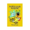 thumbnail image 1 of Pre-Owned Complete Book of Paper Mask Making (Paperback) 0486247120 9780486247120, 1 of 1