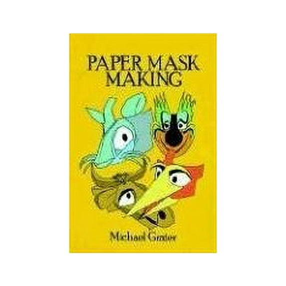 Pre-Owned Complete Book of Paper Mask Making (Paperback) 0486247120 9780486247120
