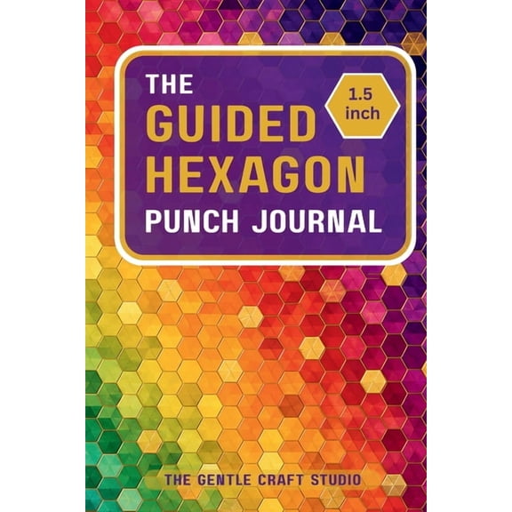 Paper Mosaic Collection The Guided Hexagon Punch Journal: A 120 Page Crafting Book For 1.5-inch Hexagon Punch, (Paperback)