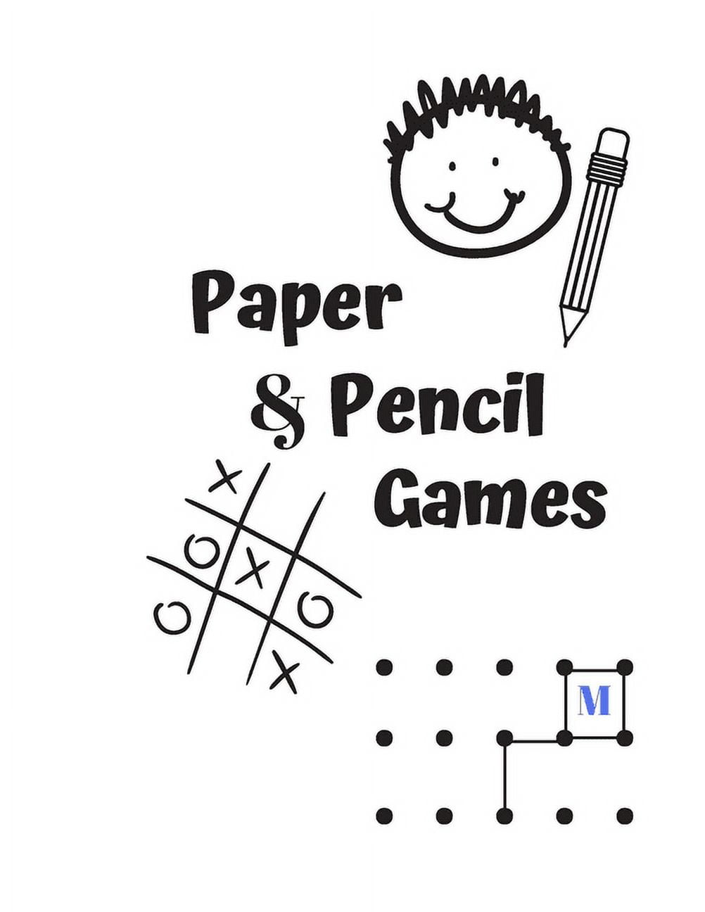 Games for Kids Age 6-10 : Never Bored --Paper and Pencil Games: 2 Player  Activity Book Tic-Tac-Toe, Dots and Boxes Noughts and Crosses (X and o)  Hangman Connect Four-- Fun Activities for