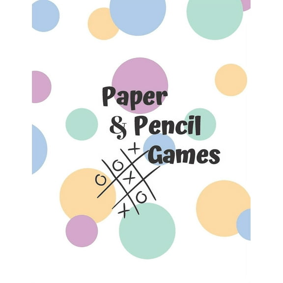 Paper & Pencil Games: Paper & Pencil Games: 2 Player Activity Book, Blue - Tic-Tac-Toe, Dots and Boxes - Noughts And Crosses (X and O) -- Fun Activities for Family Time (Paperback)